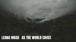 Leana Mask - As the World Caves In